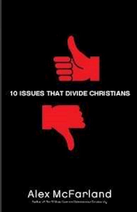 10 Issues That Divide Christians