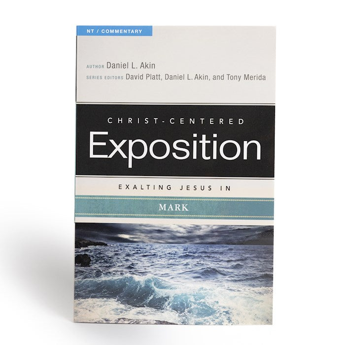 Exalting Jesus In Mark (Christ-Centered Exposition)