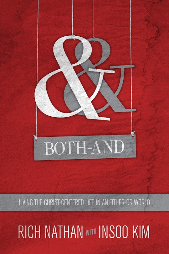 Both-And: Living The Christ-Centered Life In An Either-Or World