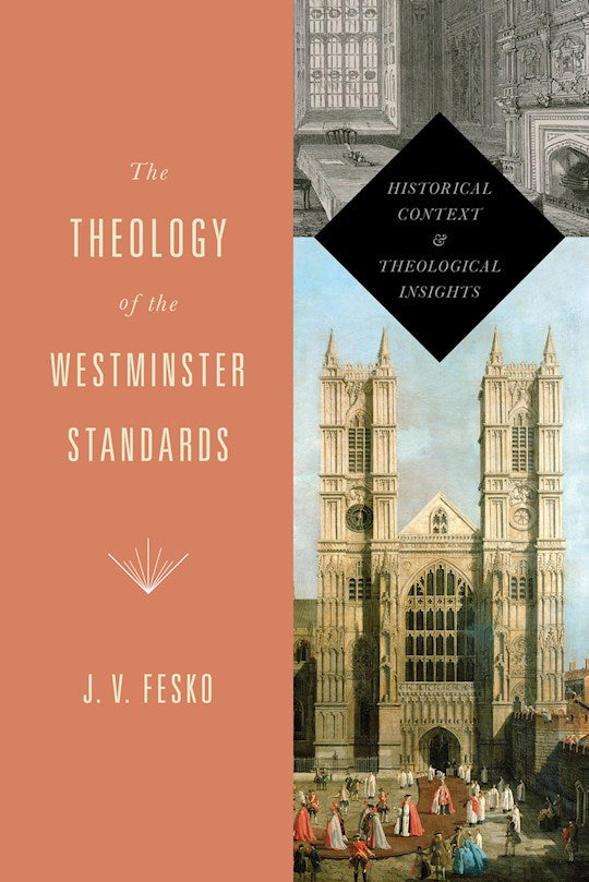 The Theology Of The Westminster Standards