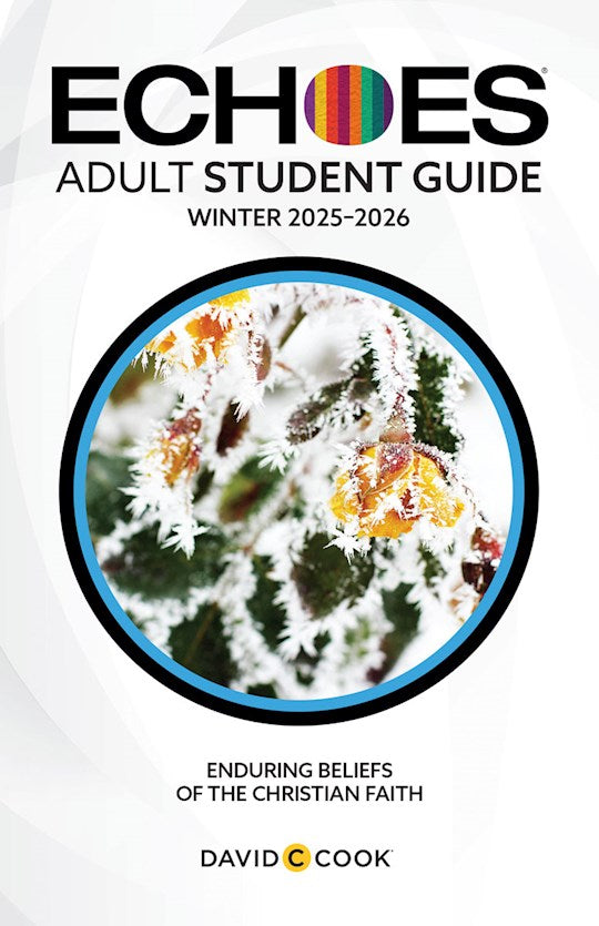 Echoes Winter 2025-2026: Adult Comprehensive Bible Study Student Book (