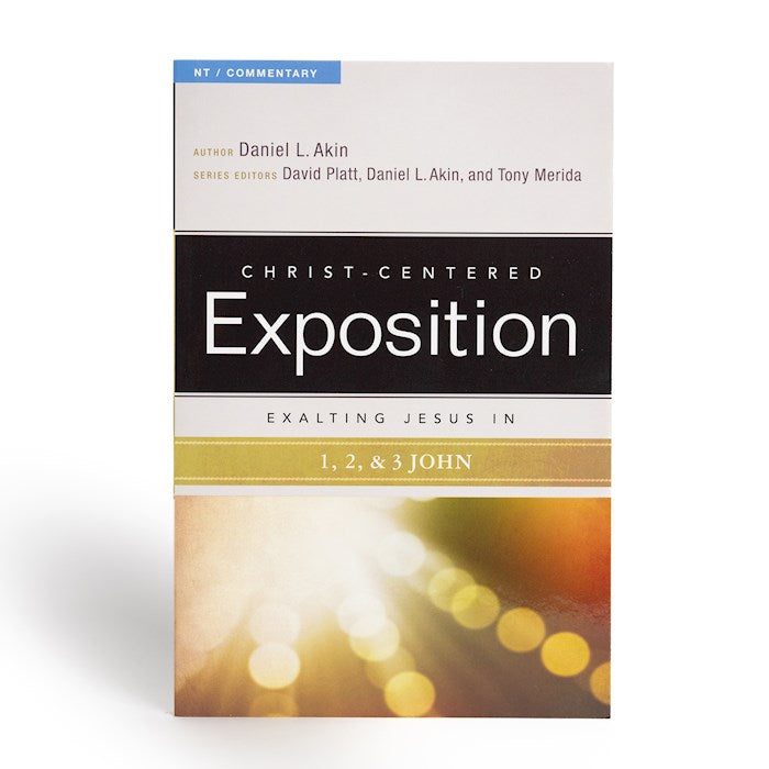 Exalting Jesus In 1 2 &amp; 3 John (Christ-Centered Exposition)