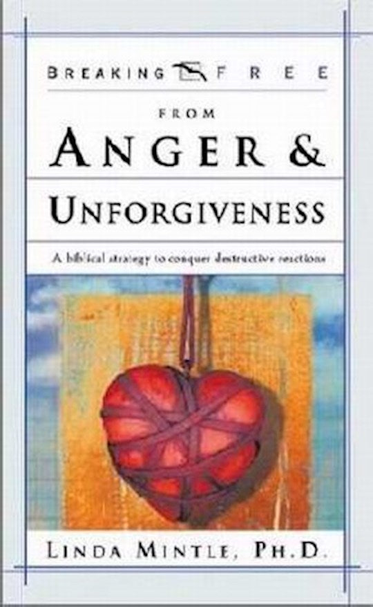 Breaking Free From Anger &amp; Unforgiveness