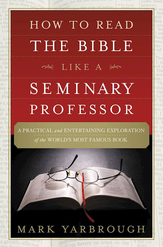 How To Read The Bible Like A Seminary Professor