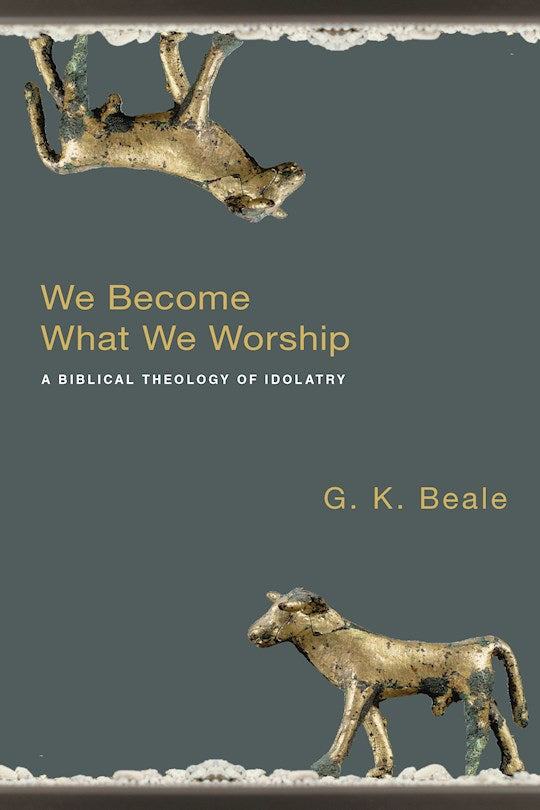 We Become What We Worship