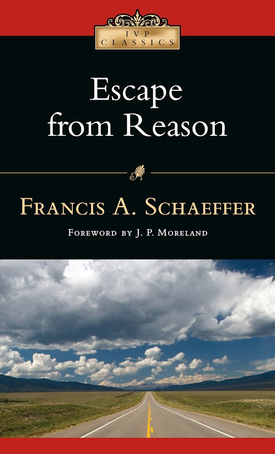 Escape From Reason (IVP Classics)