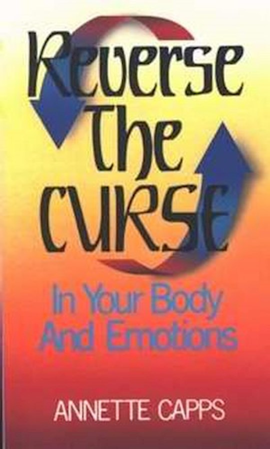 Reverse The Curse In Your Body &amp; Emotions