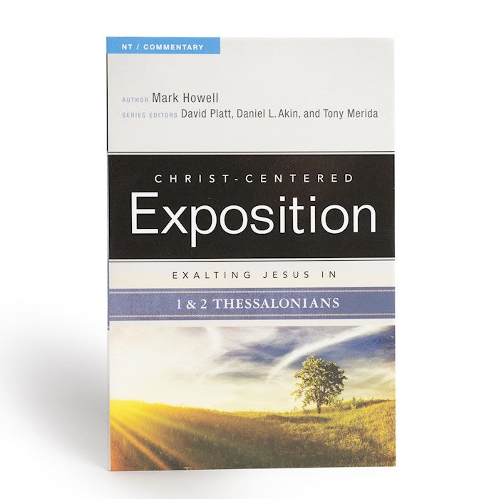 Exalting Jesus In 1 &amp; 2 Thessalonians (Christ-Centered Exposition)