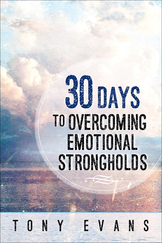 30 Days To Overcoming Emotional Strongholds