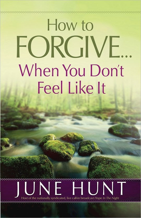 How To Forgive . . . When You Don&