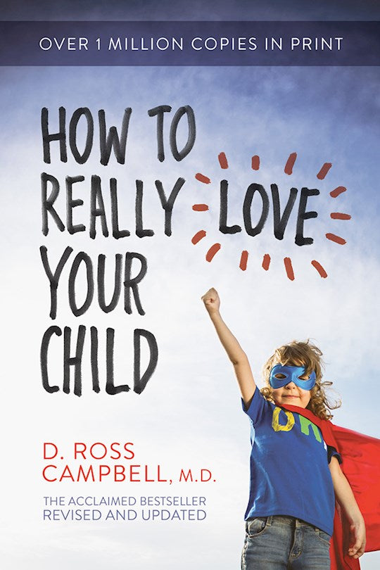 How To Really Love Your Child (Revised &amp; Updated)