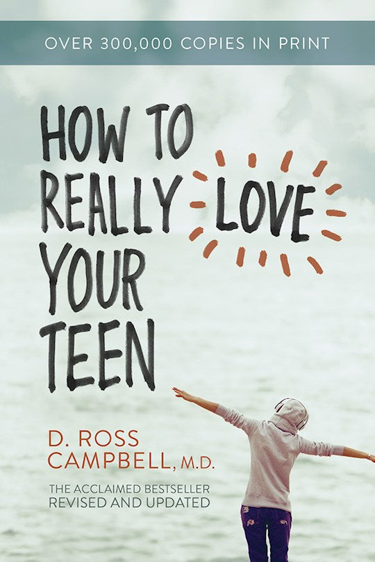 How To Really Love Your Teen (Revised &amp; Updated)