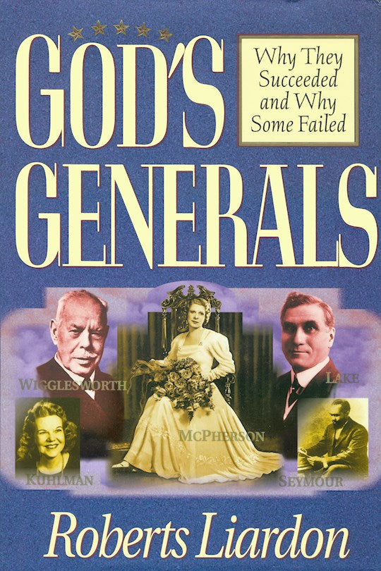 Gods Generals: Why They Succeeded &amp; Why Some Fail