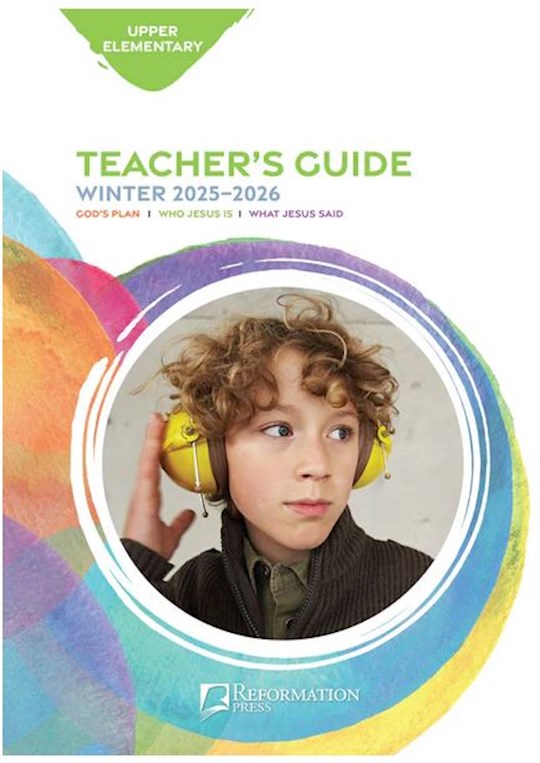 Reformation Press Winter 2025-2026: Upper Elementary Teacher&