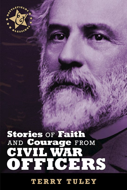 Stories Of Faith And Courage From Civil War Officers (Battlefields &amp; Blessings)