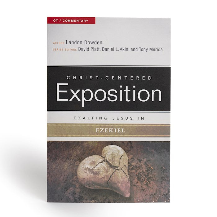 Exalting Jesus In Ezekiel (Christ-Centered Exposition)