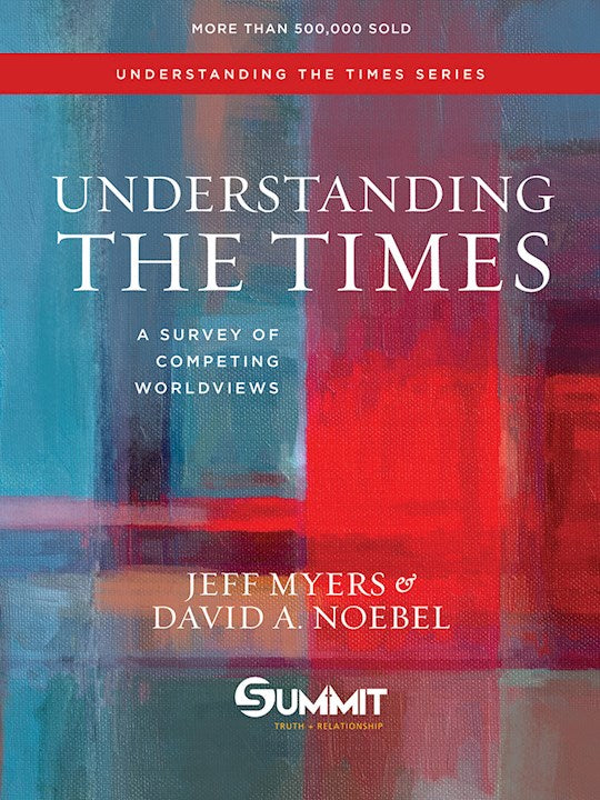 Understanding The Times: A Survey Of Competing Worldviews