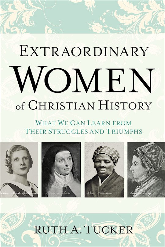 Extraordinary Women Of Christian History