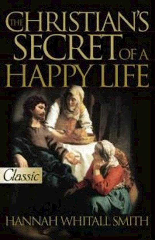 CHRISTIANS SECRET OF A HAPPY LIFE (REVISED &amp; UPDATED)