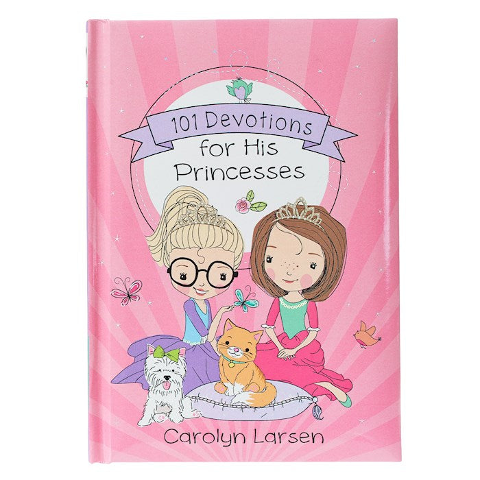 Holly &amp; Hope-101 Devotions For His Princesses