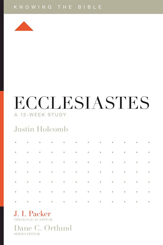 Ecclesiastes: A 12-Week Study (Knowing The Bible)