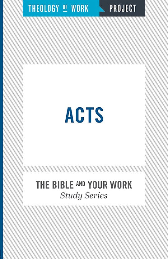 Acts (Bible And Your Work Study/Theology Of Work Project)