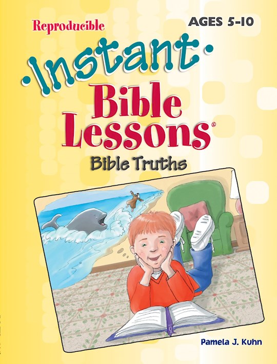 Instant Bible Lessons For Ages 5-10: Bible Truths
