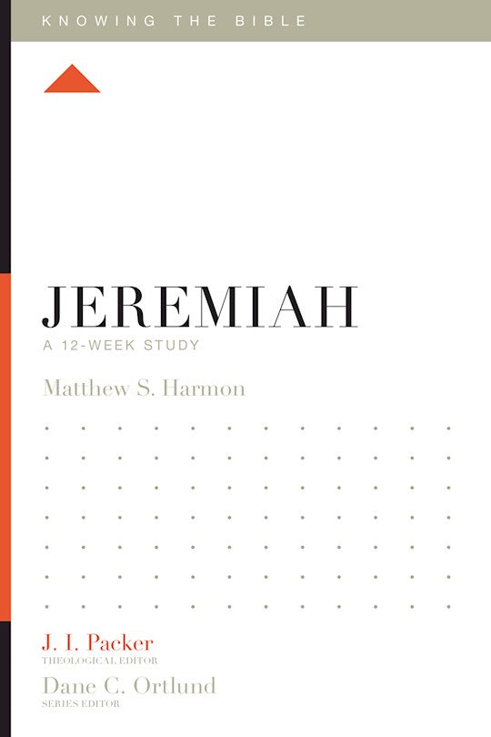Jeremiah: A 12-Week Study (Knowing The Bible)