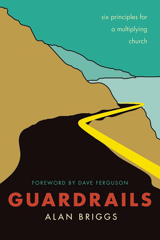 Guardrails: Six Principles For A Multiplying Church