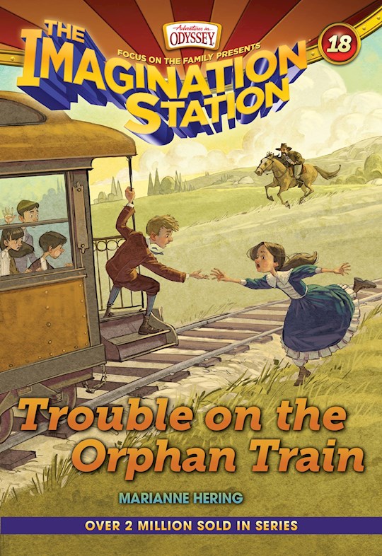 Trouble On The Orphan Train (Adventures In Odyssey The Imagination Station 