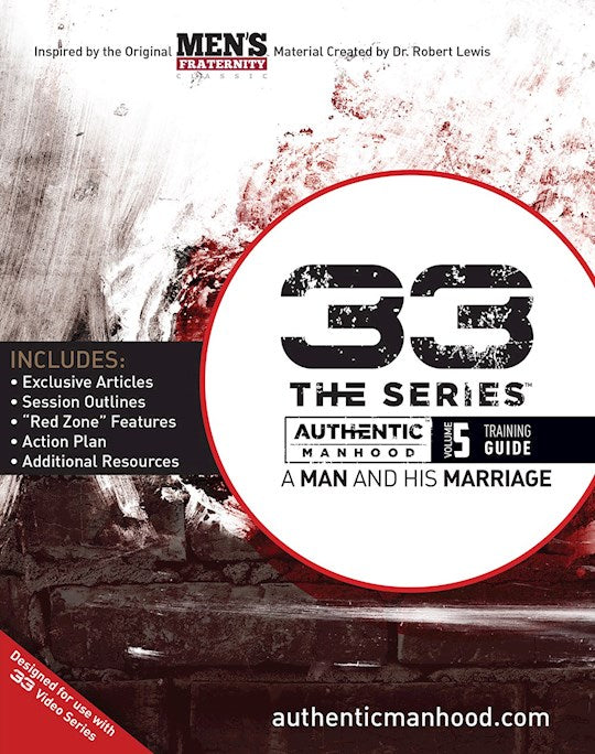 33 The Series: Authentic Manhood Volume 5 Training Guide