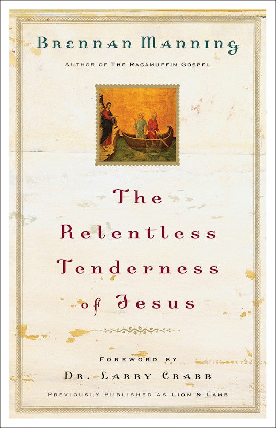 The Relentless Tenderness Of Jesus