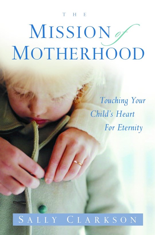 The Mission Of Motherhood