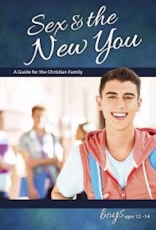 Sex &amp; The New You: For Boys Ages 12-14 (Learning About Sex)