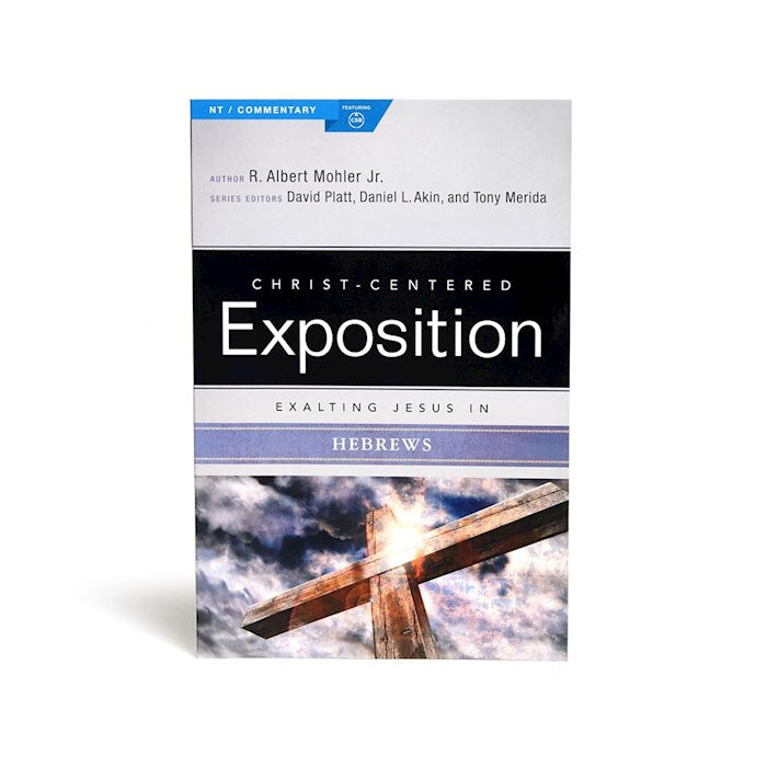 Exalting Jesus In Hebrews (Christ-Centered Exposition)