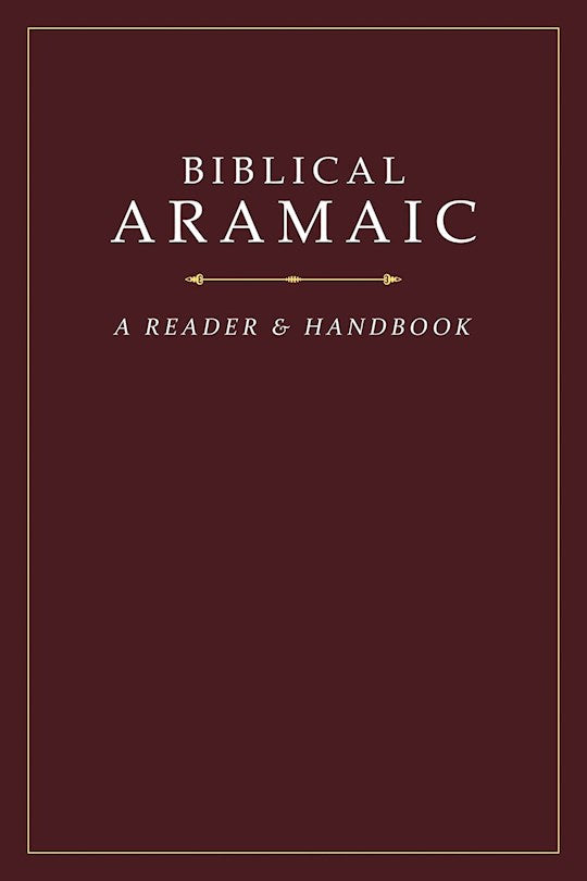 Biblical Aramaic: A Reader And Handbook