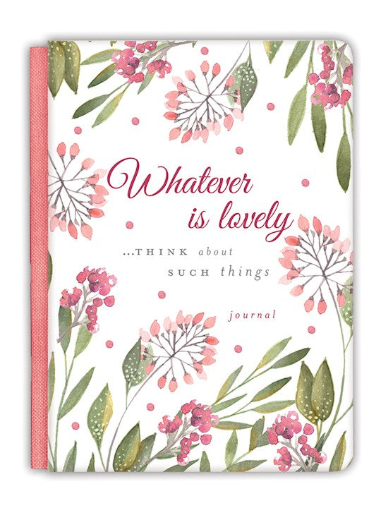 Whatever Is Lovely...Think About Such Things Journal