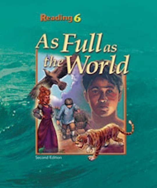 Reading 6 Student Text: As Full As The World (2nd Edition; Updated Copyright)