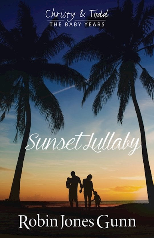 Sunset Lullaby Christy &amp; Todd The Baby Years Book 3