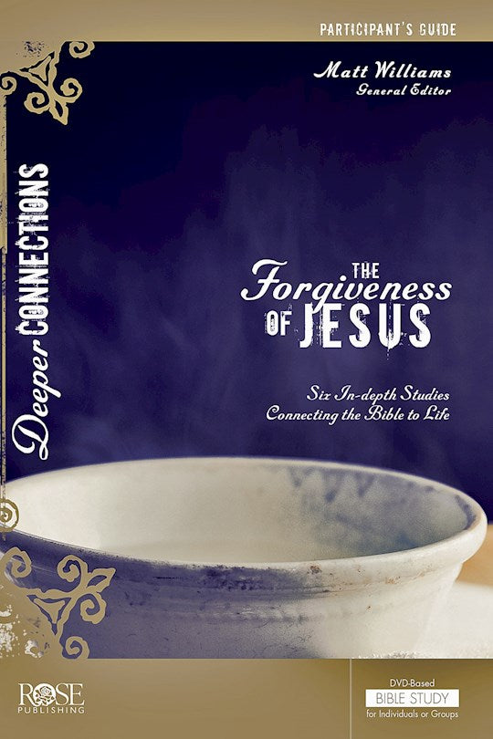 The Forgiveness Of Jesus Participant Guide (Deeper Connections)