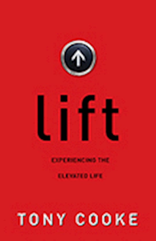 Lift: Experiencing The Elevated Life