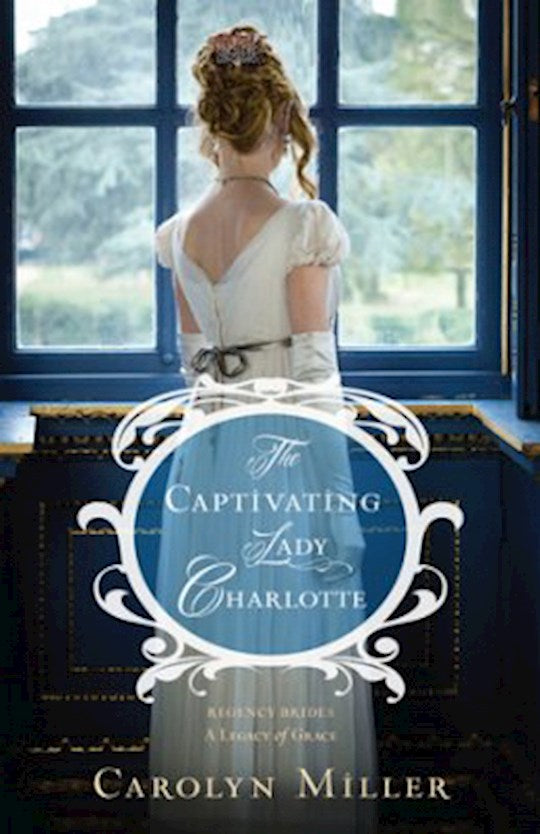 The Captivating Lady Charlotte (Regency Brides: A Legacy Of Grace 