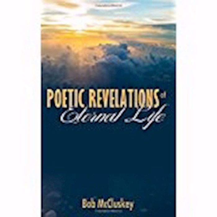 Poetic Revelations Of Eternal Life