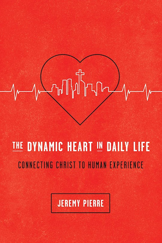 The Dynamic Heart In Daily Life