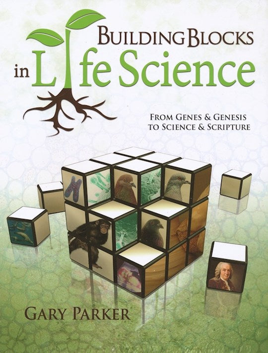 Building Blocks In Life Science: From Genes &amp; Genesis To Science &amp; Scripture