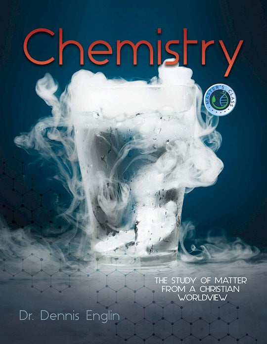 Chemistry: The Study Of Matter From A Christian Worldview