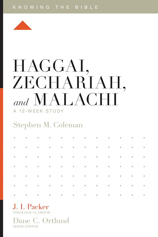 Haggai Zechariah And Malachi: A 12-Week Study (Knowing The Bible)