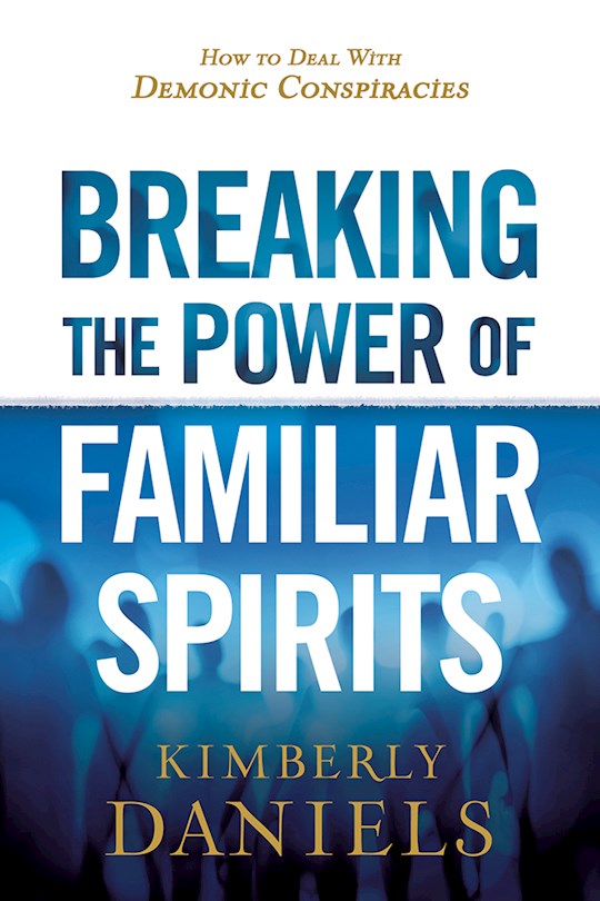 Breaking The Power Of Familiar Spirits