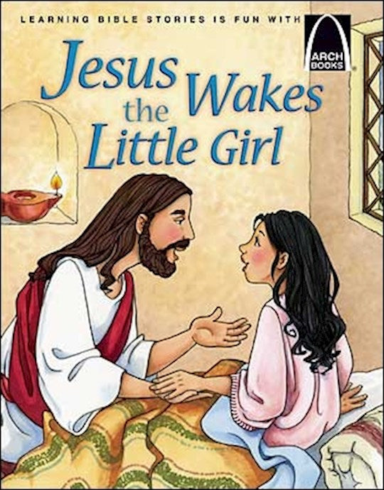 Jesus Wakes The Little Girl (Arch Books)
