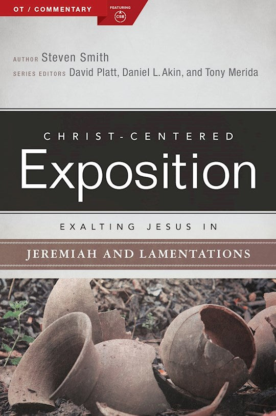 Exalting Jesus In Jeremiah And Lamentations (Christ-Centered Exposition)